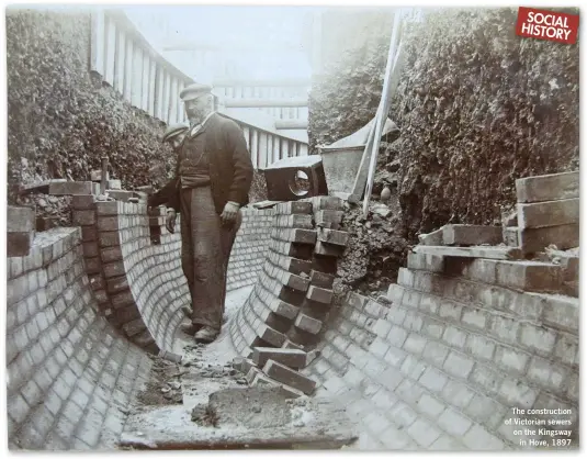  ??  ?? SOCIAL HISTORY The constructi­on of Victorian sewers on the Kingsway in Hove, 1897