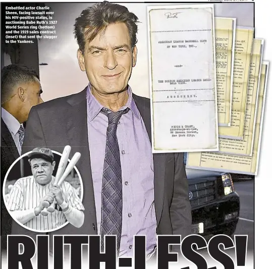  ??  ?? Embattled actor Charlie Sheen, facing lawsuit over his HIV-positive status, is auctioning Babe Ruth’s 1927 World Series ring (bottom) and the 1919 sales contract (inset) that sent the slugger to the Yankees.