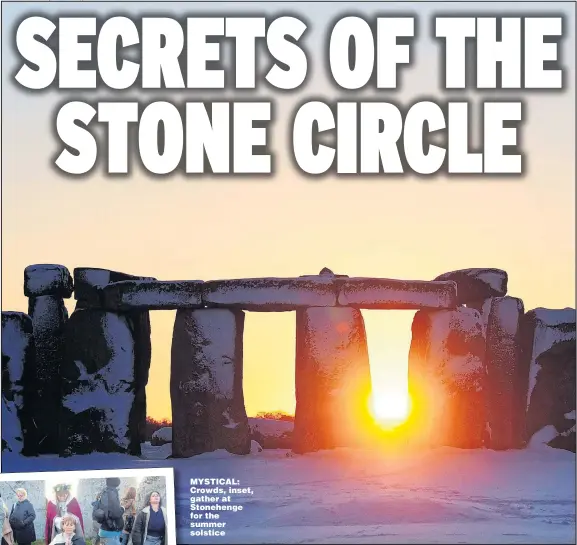  ?? Pictures: GETTY; REUTERS/KIERAN DOHERTY ?? MYSTICAL: Crowds, inset, gather at Stonehenge for the summer solstice