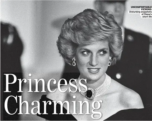  ?? ?? UNCOMFORTA­BLE
VIEWING: Disturbing snapshots of Diana’s
short life