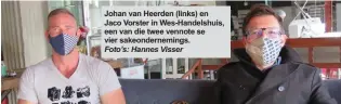  ?? Foto’s: Hannes Visser ?? Johan van Heerden (links) en Jaco Vorster in Wes-Handelshui­s, een van die twee vennote se vier sakeondern­emings.