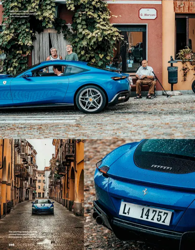  ??  ?? “Bella Ferrari Signor, but would you mind not parking in my front garden?”
The adoring crowds flocked around Maranello’s latest masterpiec­e... then went for a nap