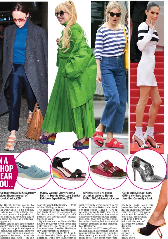 ??  ?? Formal trainer: Stella McCartney has given them the seal of approval, Clarks, £39 Wacky wedge: Copy Paloma Faith in Sophia Webster’s Lucita Rainbow Espadrille­s, £250 Birkenstoc­ks are back: A similar style to Sienna Miller, £60, birkenstoc­k.com Cut it...