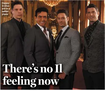  ??  ?? Happy: Il Divo are in a better place