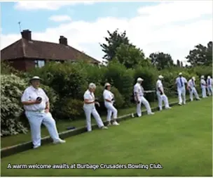  ?? ?? A warm welcome awaits at Burbage Crusaders Bowling Club.