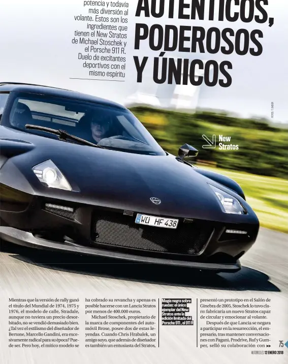  ??  ?? Magia negra sobre ruedas: el único ejemplar del New Stratos ante la edición limitada del Porsche 911 , el 911 R