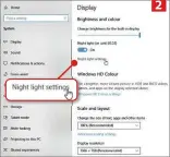  ??  ?? 3 2
You can switch off your display's night light (1), or customise how and when it comes on (2,3)