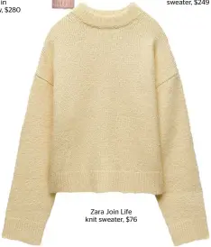  ??  ?? Zara Join Life knit sweater, $76