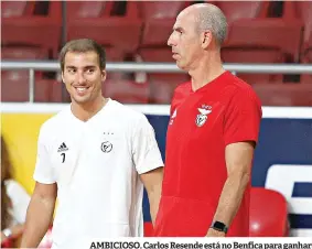  ??  ?? AMBICIOSO. Carlos Resende está no Benfica para ganhar