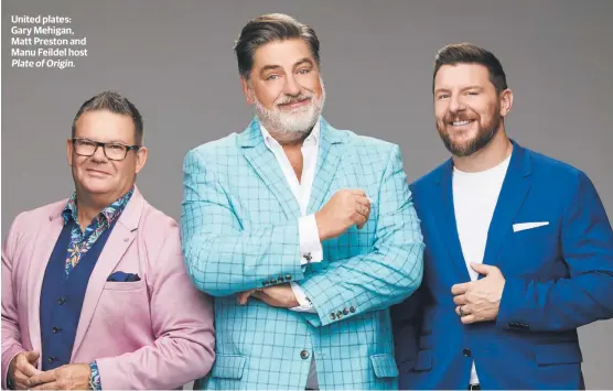  ??  ?? United plates: Gary Mehigan, Matt Preston and Manu Feildel host PlateofOri­gin.