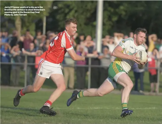  ??  ?? Jerry O’Connor avails of a slip up in the Dromtariff­e defence to shoot Boherbue’s opening goal in the Ducon Cup Final Photo by John Tarrant