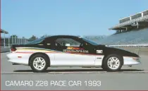  ??  ?? CAMARO Z28 PACE CAR 1993