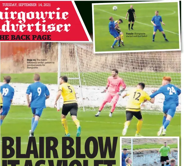  ??  ?? Tussle Blairgowri­e started well but faded