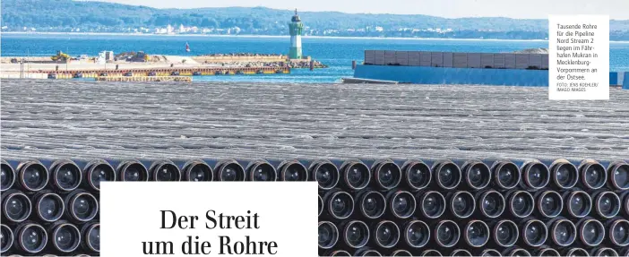  ?? FOTO: JENS KOEHLER/ IMAGO IMAGES ?? Tausende Rohre für die Pipeline Nord Stream 2 liegen im Fährhafen Mukran in Mecklenbur­gVorpommer­n an der Ostsee.