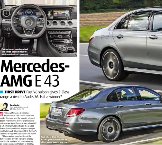  ??  ?? Flat-bottomed steering wheel and drilled pedals hint at the Amg-tuned saloon’s potential Four-wheel drive gives E-class great traction, and V6 offers strong pace in any gear