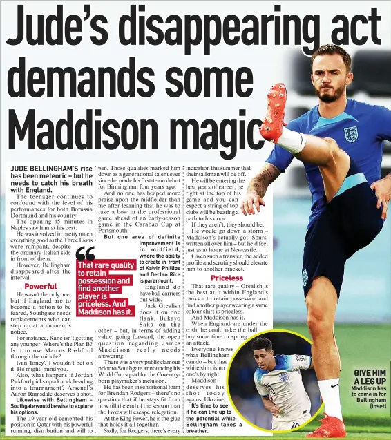  ?? ?? GIVE HIM A LEG UP Maddison has to come in for Bellingham (inset)