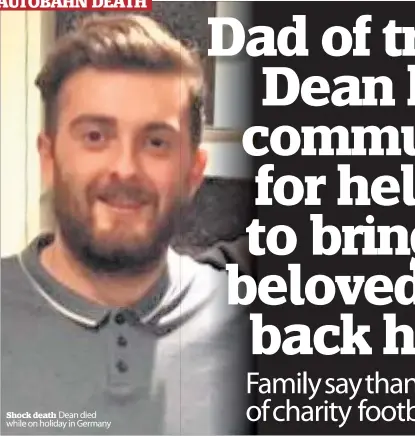 ??  ?? Shock death Dean died while on holiday in Germany
