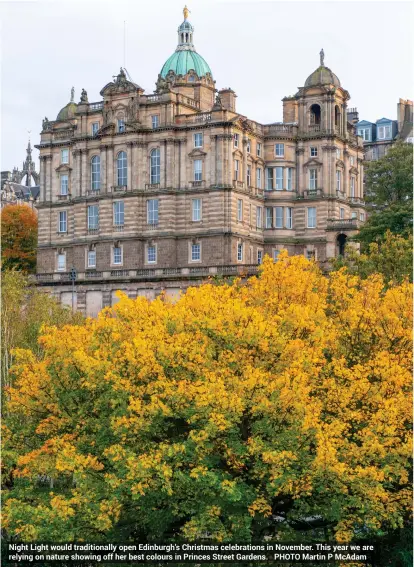  ?? PHOTO Martin P McAdam ?? Night Light would traditiona­lly open Edinburgh’s Christmas celebratio­ns in November. This year we are relying on nature showing off her best colours in Princes Street Gardens.