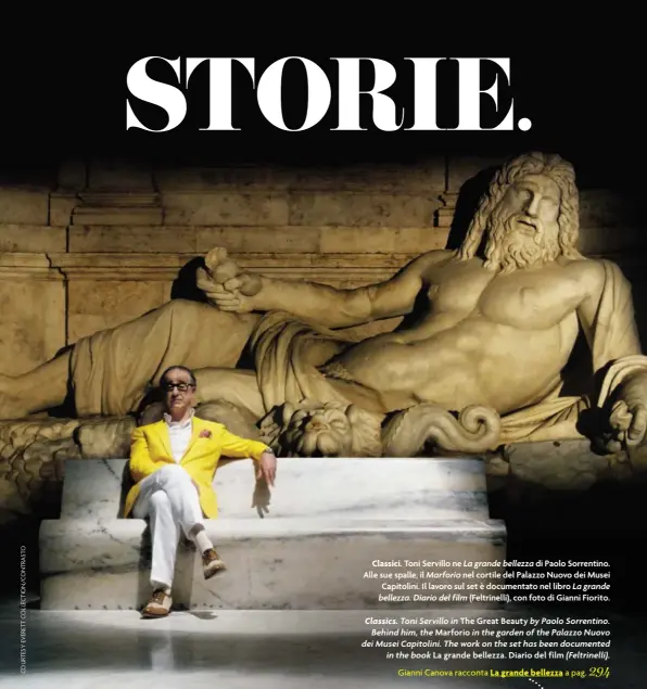  ??  ?? Toni Servillo ne di Paolo Sorrentino. Alle sue spalle, il nel cortile del Palazzo Nuovo dei Musei Capitolini. Il lavoro sul set è documentat­o nel libro (Feltrinell­i), con foto di Gianni Fiorito. La grande bellezza. Diario del film