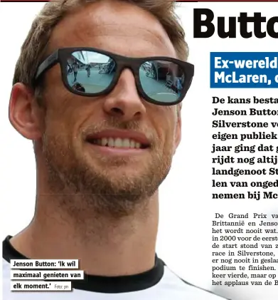  ?? Foto: pn ?? Jenson Button: ‘Ik wil maximaal genieten van elk moment.’