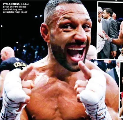  ?? ?? I TOLD YOU SO: Jubilant Brook after the grudge match victory over devastated Khan (inset)