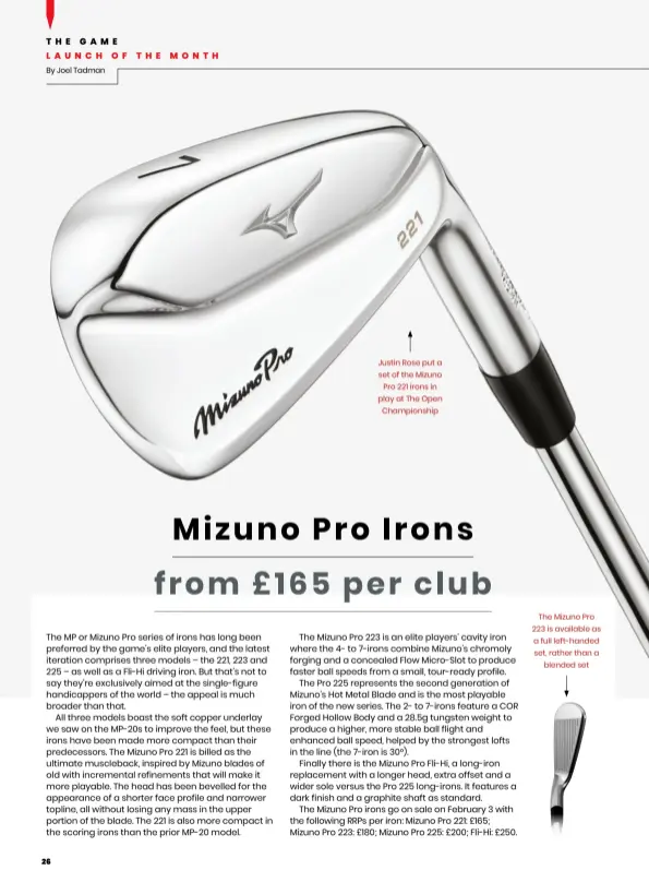  ?? ?? Justin Rose put a set of the Mizuno Pro 221 irons in play at The Open Championsh­ip
The Mizuno Pro 223 is available as a full left-handed set, rather than a blended set