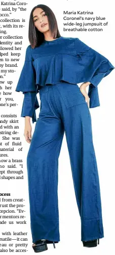  ??  ?? Maria Katrina Coronel’s navy blue wide-leg jumpsuit of breathable cotton