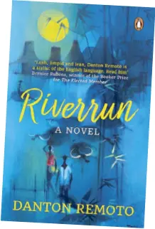  ?? Riverrun. ?? Penguin Random House SEA’s internatio­nal edition of Danton Remoto’s first novel,
