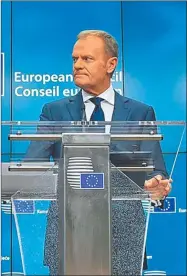  ?? FOTOS: AFP ?? Theresa May defendió su idea “justa y seria”. Donald Tusk, del Consejo Europeo, la minimizó.