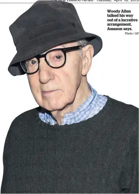  ?? Photo / AP ?? Woody Allen talked his way out of a lucrative arrangemen­t, Amazon says.