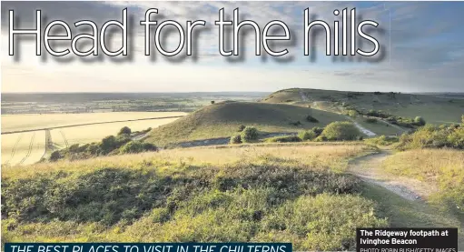  ?? PHOTO: ROBIN BUSH/GETTY IMAGES ?? The Ridgeway footpath at Ivinghoe Beacon