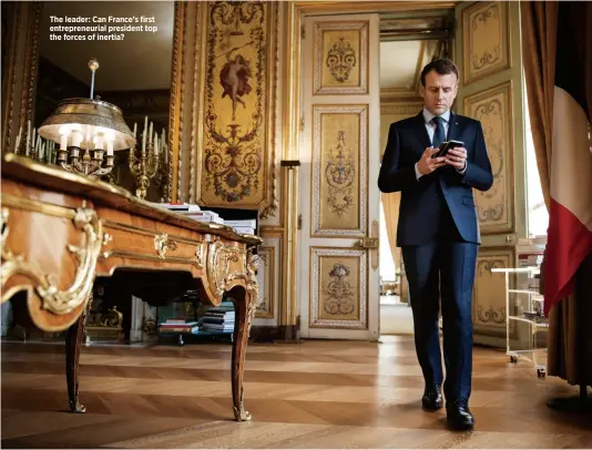  ??  ?? The leader: Can France’s first entreprene­urial president top the forces of inertia?