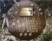  ?? Contribute­d photo ?? A marker in the lobby of Frontier’s main building in New Haven, commemorat­ing the city as the site of the world’s first commercial telephone exchange in 1878.