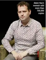  ??  ?? Adam Kay’s memoir sold more than 700,000 copies