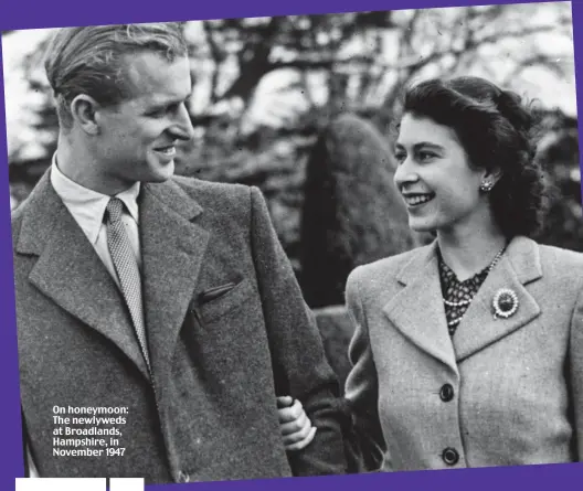  ??  ?? On honeymoon: The newlyweds at Broadlands, Hampshire, in November 1947