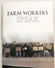  ??  ?? FIRST PERSON: The book, Farm Workers Speak.