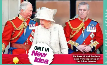  ?? ?? The Duke of York has been axed from appearing on the Palace balcony.