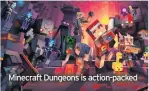  ??  ?? Minecraft Dungeons is action-packed