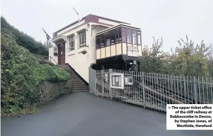  ??  ?? The upper ticket officeof the cliff railway at Babbacombe in Devon, by Stephen Jones, ofWesthide, Hereford