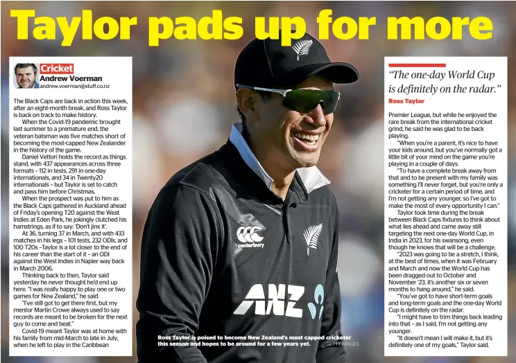  ??  ?? Ross Taylor is poised to become New Zealand’s most capped cricketer this season and hopes to be around for a few years yet. GETTY IMAGES