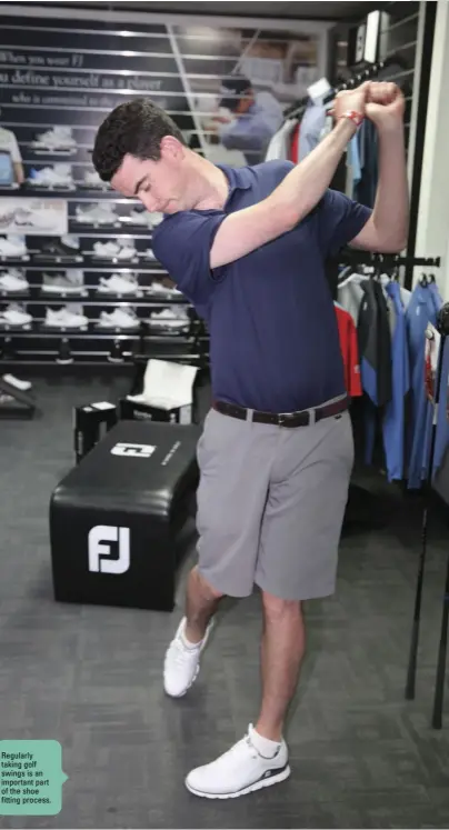  ??  ?? Regularly taking golf swings is an important part of the shoe fitting process.