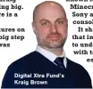  ??  ?? Digital Xtra Fund’s Kraig Brown