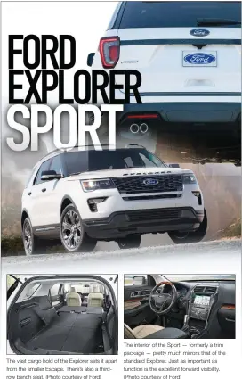  ??  ?? The interior of the Sport — formerly a trim package — pretty much mirrors that of the standard Explorer. Just as important as function is the excellent forward visibility. (Photo courtesy of Ford) The vast cargo hold of the Explorer sets it apart from...