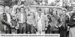  ??  ?? 1973: Surrounded by so many friends: the winning Malcolm Davis Bultaco team.