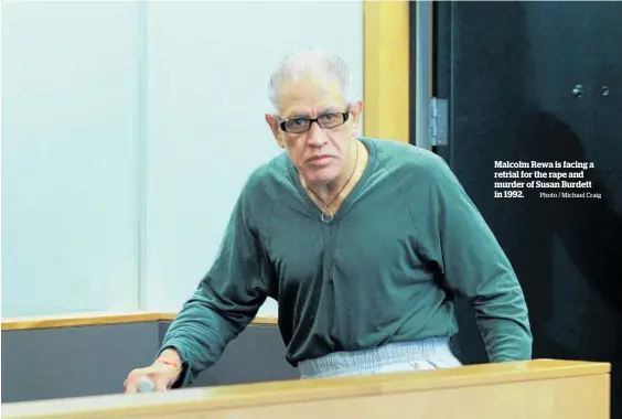  ?? Photo / Michael Craig ?? Malcolm Rewa is facing a retrial for the rape and murder of Susan Burdett in 1992.