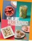  ??  ?? ➀ Recette extraite de L'art de la
fermentati­on de Luna Kiung et Camille Ogier, Ed. La Plage
➁
Recette extraite de Boissons fermentées, du kéfir au kombucha
de Linda Louis, Ed. La Plage