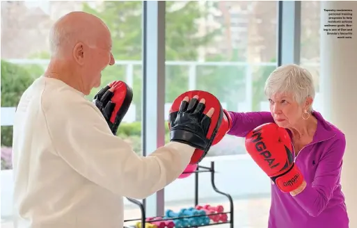  ?? ?? Tapestry customizes personal training programs to help residents achieve wellness goals. Boxing is one of Don and Brenda’s favourite work-outs.