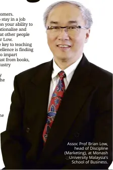 ??  ?? Assoc Prof Brian Low,
head of Discipline ( Marketing), at Monash University Malaysia’s
School of Business.