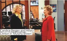  ??  ?? Candice Bergen and Hillary
