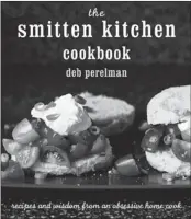  ?? RANDOM HOUSE ?? The Smitten Kitchen Cookbook includes more than 100 recipes from Deb Perelman, accompanie­d by lovely photograph­s of the dishes.